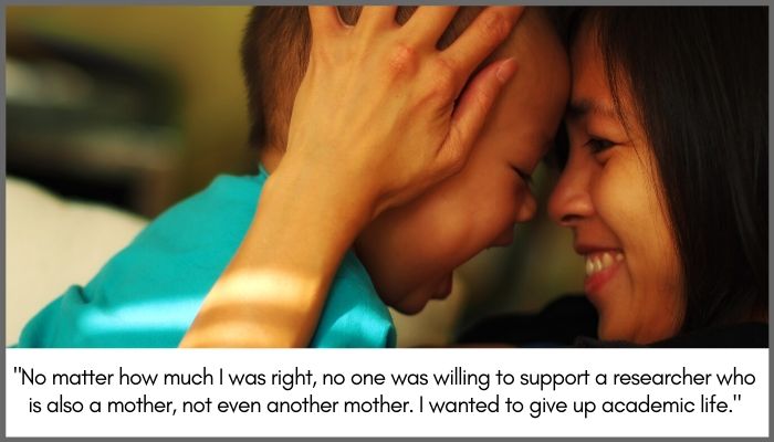 No matter how much I was right, no one was willing to support a researcher who is also a mother